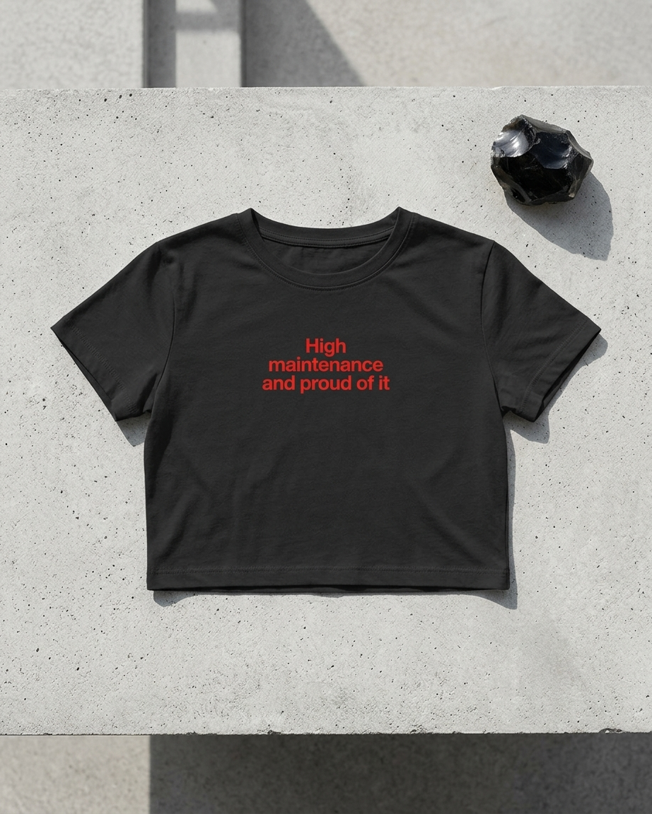 High maintenance Crop Top