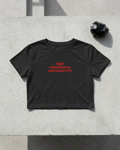 High maintenance Crop Top