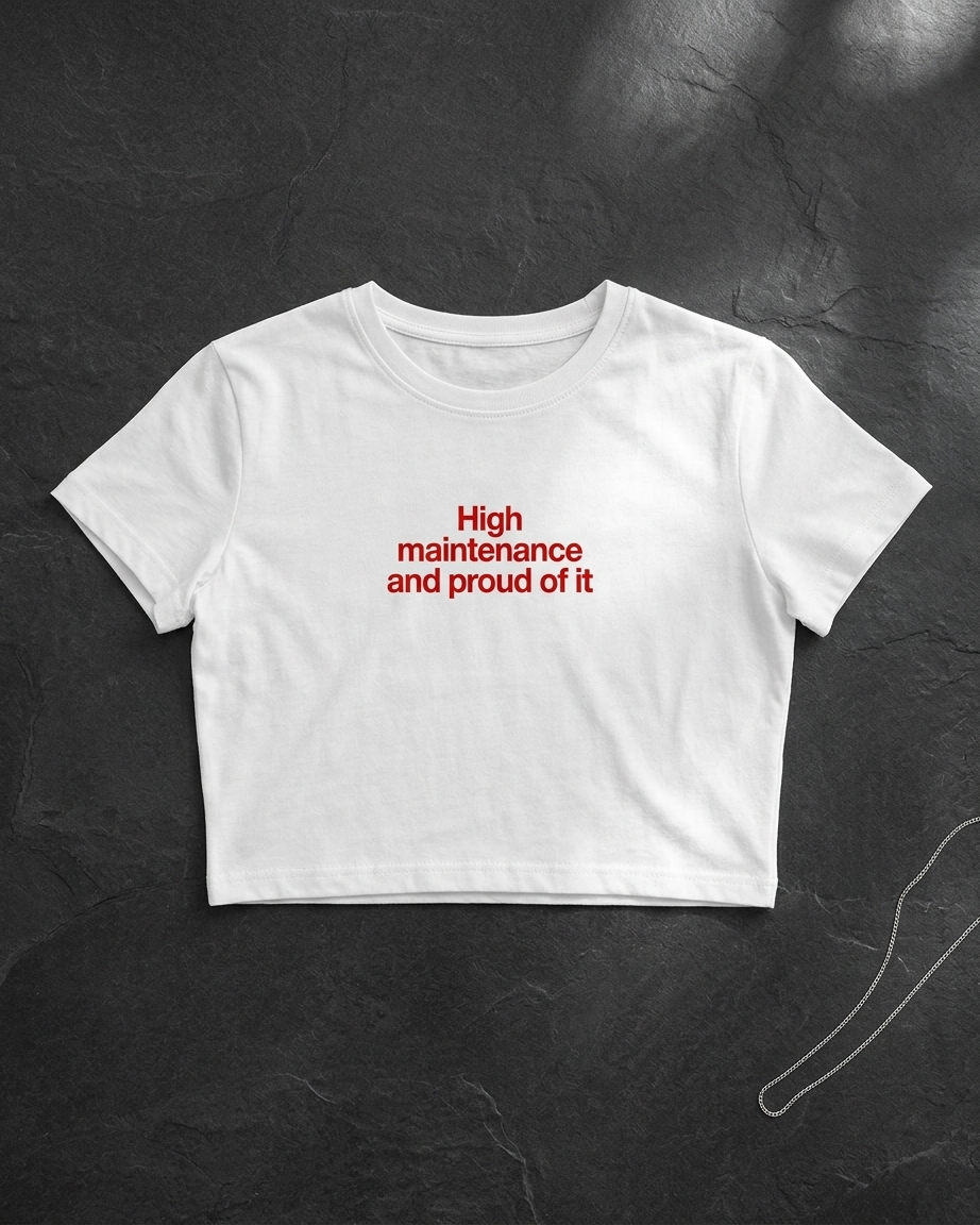 High maintenance Crop Top